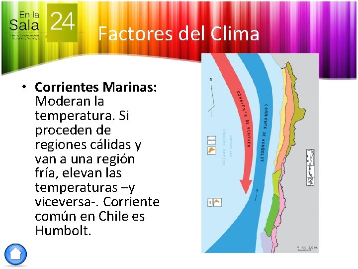 Factores del Clima • Corrientes Marinas: Moderan la temperatura. Si proceden de regiones cálidas