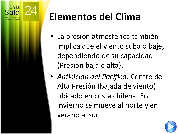 Elementos del Clima • La presión atmosférica también implica que el viento suba o