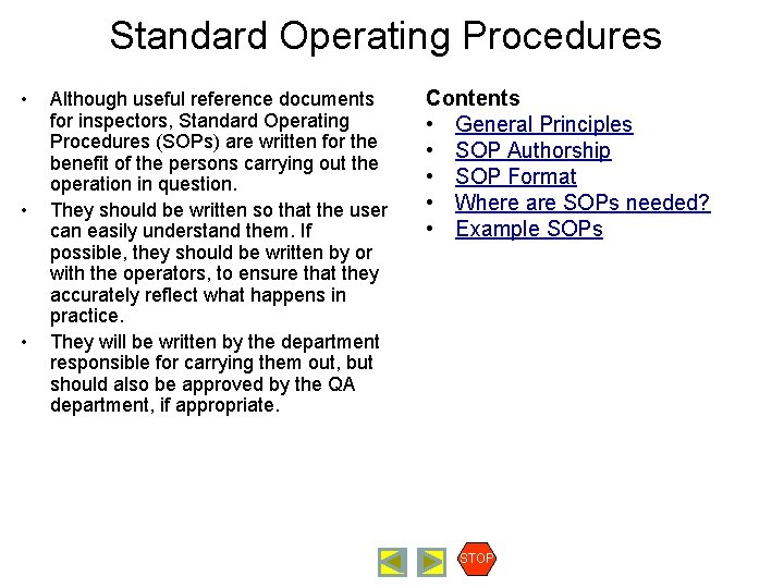 Standard Operating Procedures • • • Although useful reference documents for inspectors, Standard Operating