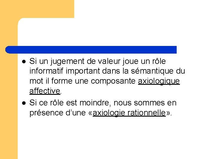 l l Si un jugement de valeur joue un rôle informatif important dans la l l Si un jugement de valeur joue un rôle informatif important dans la