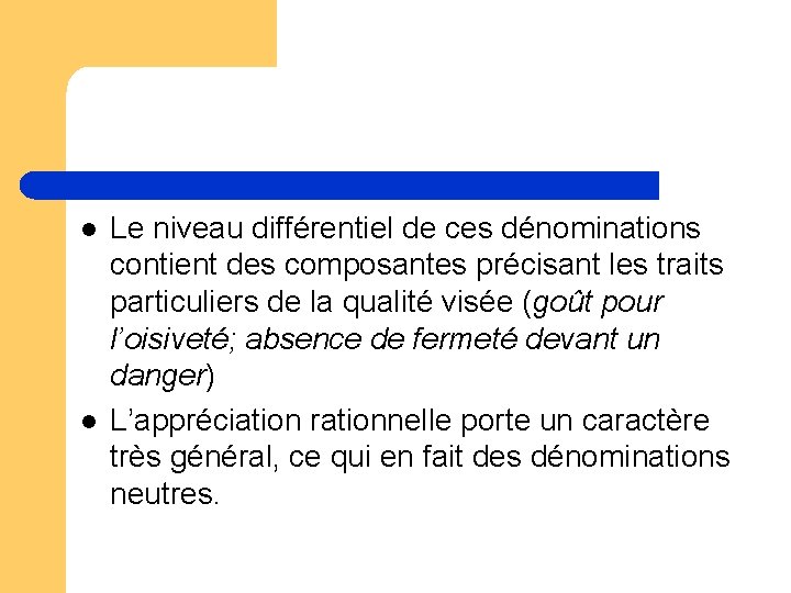 l l Le niveau différentiel de ces dénominations contient des composantes précisant les traits l l Le niveau différentiel de ces dénominations contient des composantes précisant les traits
