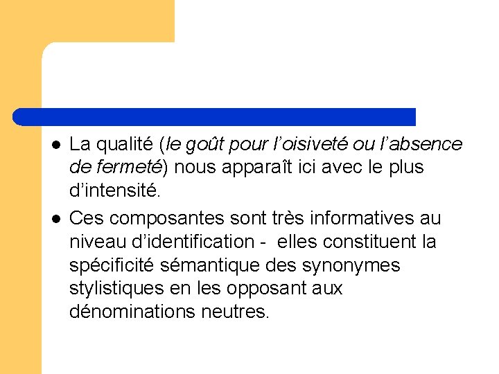 l l La qualité (le goût pour l’oisiveté ou l’absence de fermeté) nous apparaît l l La qualité (le goût pour l’oisiveté ou l’absence de fermeté) nous apparaît