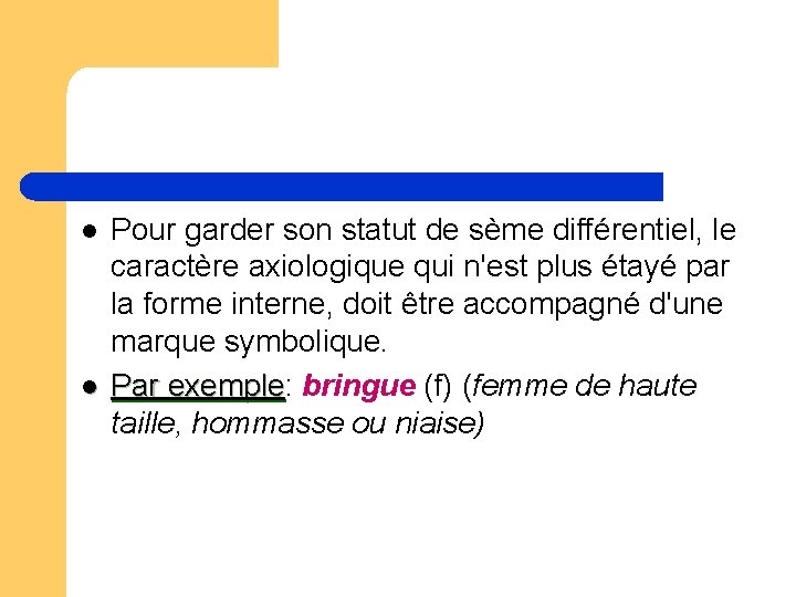 l l Pour garder son statut de sème différentiel, le caractère axiologique qui n'est l l Pour garder son statut de sème différentiel, le caractère axiologique qui n'est