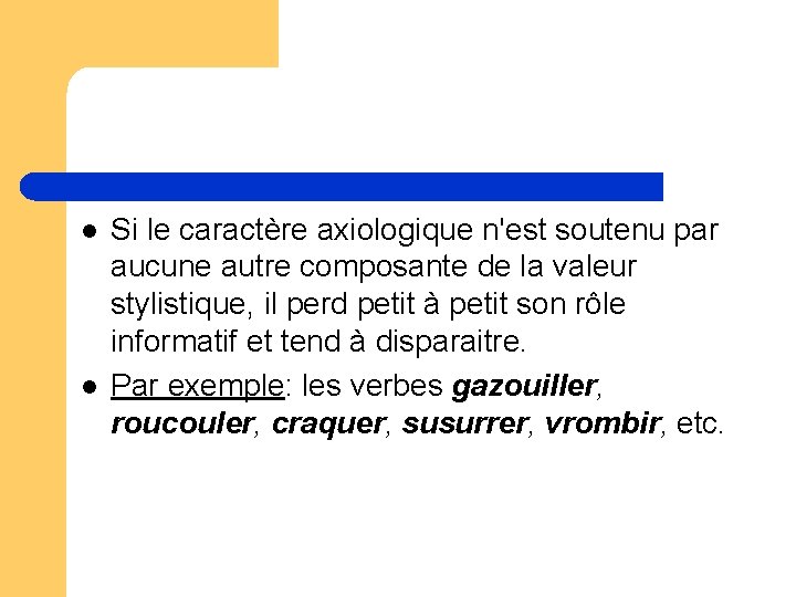l l Si le caractère axiologique n'est soutenu par aucune autre composante de la l l Si le caractère axiologique n'est soutenu par aucune autre composante de la