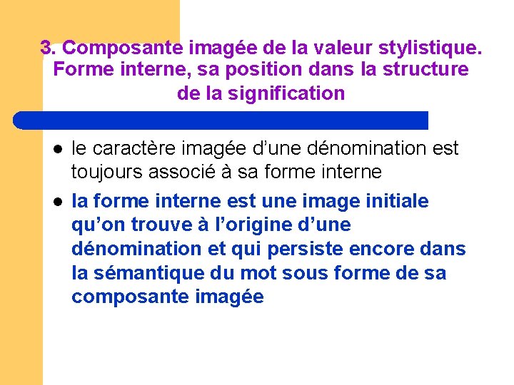 3. Composante imagée de la valeur stylistique. Forme interne, sa position dans la structure 3. Composante imagée de la valeur stylistique. Forme interne, sa position dans la structure