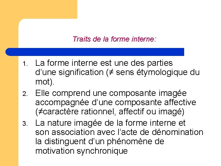 Traits de la forme interne: 1. 2. 3. La forme interne est une des Traits de la forme interne: 1. 2. 3. La forme interne est une des