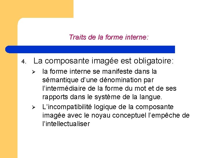 Traits de la forme interne: 4. La composante imagée est obligatoire: Ø Ø la Traits de la forme interne: 4. La composante imagée est obligatoire: Ø Ø la
