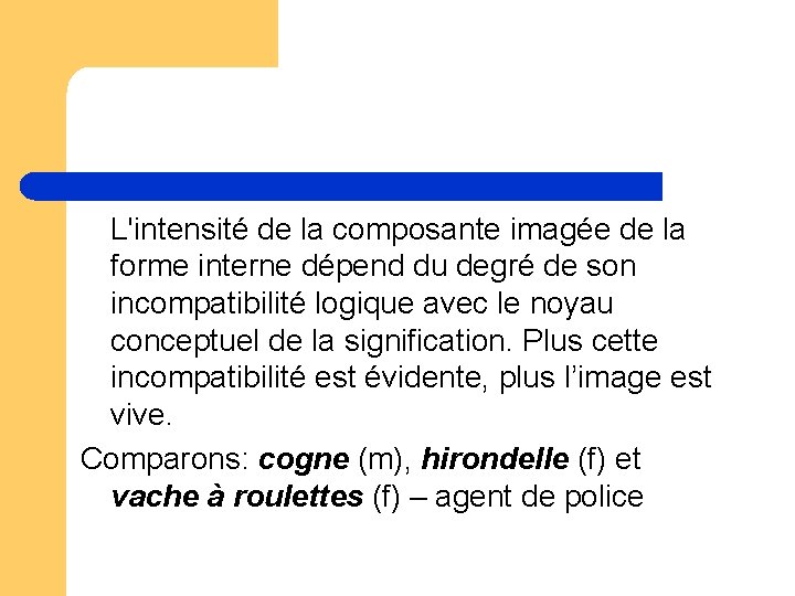 L'intensité de la composante imagée de la forme interne dépend du degré de son L'intensité de la composante imagée de la forme interne dépend du degré de son