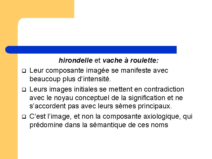q q q hirondelle et vache à roulette: Leur composante imagée se manifeste avec q q q hirondelle et vache à roulette: Leur composante imagée se manifeste avec