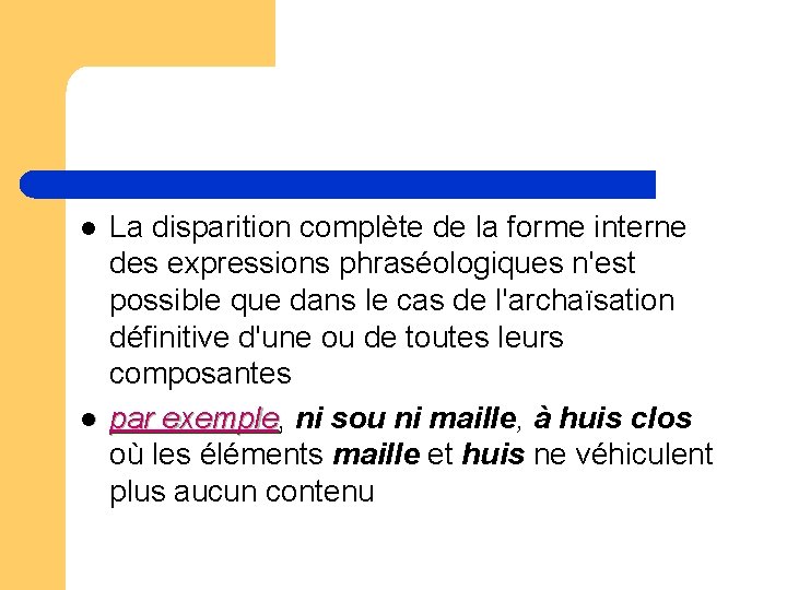 l l La disparition complète de la forme interne des expressions phraséologiques n'est possible l l La disparition complète de la forme interne des expressions phraséologiques n'est possible