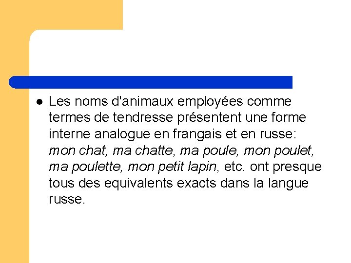 l Les noms d'animaux employées comme termes de tendresse présentent une forme interne analogue l Les noms d'animaux employées comme termes de tendresse présentent une forme interne analogue