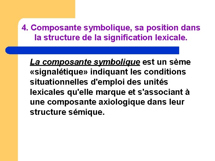 4. Composante symbolique, sa position dans la structure de la signification lexicale. La composante 4. Composante symbolique, sa position dans la structure de la signification lexicale. La composante