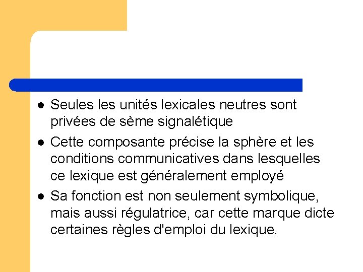 l l l Seules unités lexicales neutres sont privées de sème signalétique Cette composante l l l Seules unités lexicales neutres sont privées de sème signalétique Cette composante