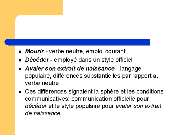 l l Mourir - verbe neutre, emploi courant Décéder - employé dans un style l l Mourir - verbe neutre, emploi courant Décéder - employé dans un style