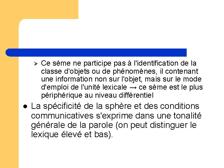 Ø l Ce sème ne participe pas à l'identification de la classe d'objets ou Ø l Ce sème ne participe pas à l'identification de la classe d'objets ou
