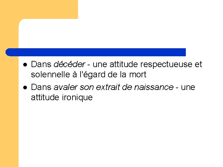 l l Dans décéder - une attitude respectueuse et solennelle à l'égard de la l l Dans décéder - une attitude respectueuse et solennelle à l'égard de la