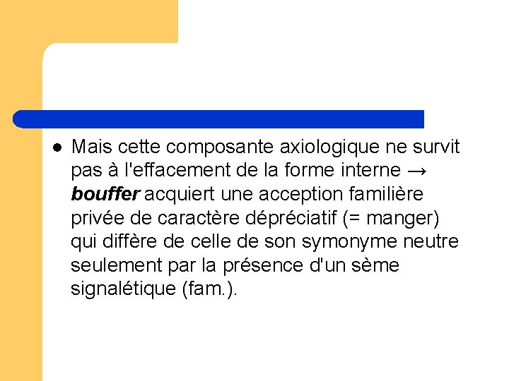 l Mais cette composante axiologique ne survit pas à l'effacement de la forme interne l Mais cette composante axiologique ne survit pas à l'effacement de la forme interne