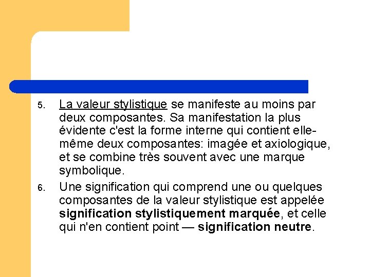 5. 6. La valeur stylistique se manifeste au moins par deux composantes. Sa manifestation 5. 6. La valeur stylistique se manifeste au moins par deux composantes. Sa manifestation