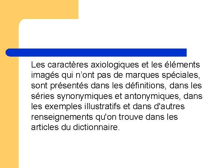 Les caractères axiologiques et les éléments imagés qui n’ont pas de marques spéciales, sont Les caractères axiologiques et les éléments imagés qui n’ont pas de marques spéciales, sont