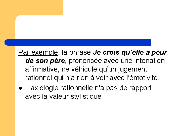 Par exemple: la phrase Je crois qu’elle a peur de son père, prononcée avec Par exemple: la phrase Je crois qu’elle a peur de son père, prononcée avec