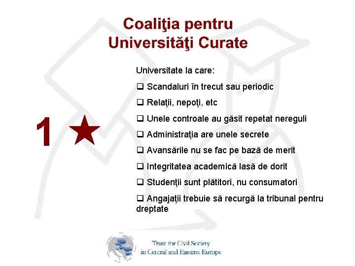 Universitate la care: q Scandaluri în trecut sau periodic q Relaţii, nepoţi, etc 1