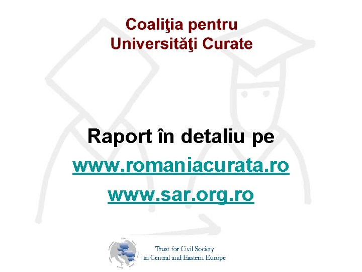 Raport în detaliu pe www. romaniacurata. ro www. sar. org. ro 