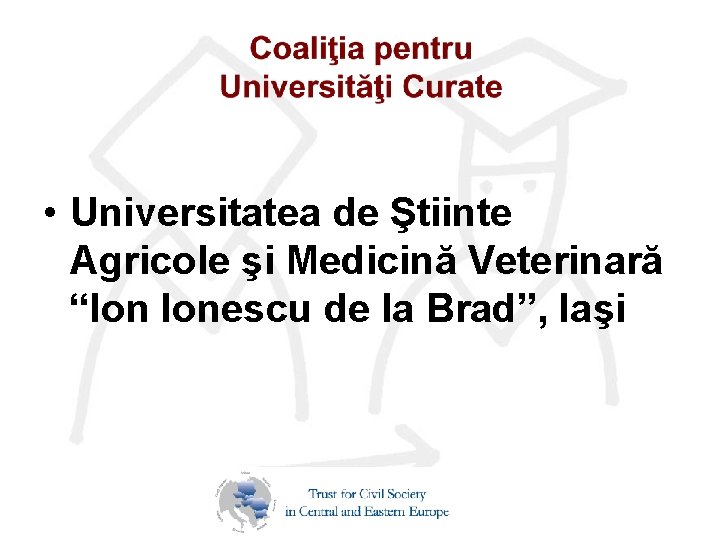  • Universitatea de Ştiinte Agricole şi Medicină Veterinară “Ion Ionescu de la Brad”,