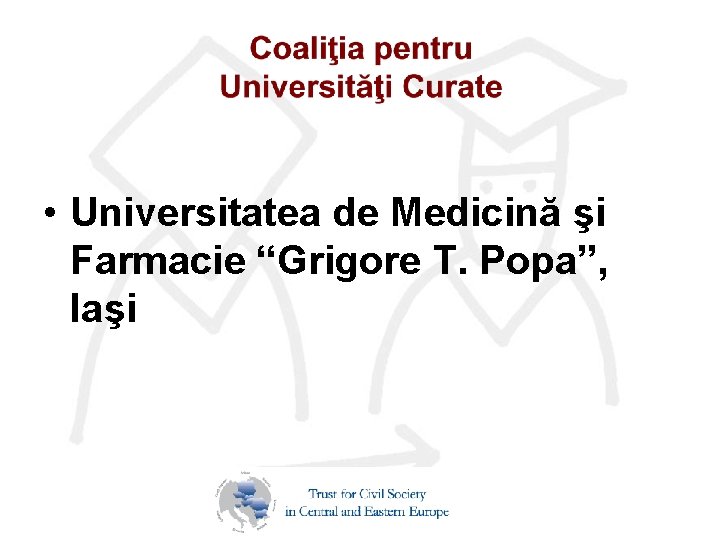  • Universitatea de Medicină şi Farmacie “Grigore T. Popa”, Iaşi 