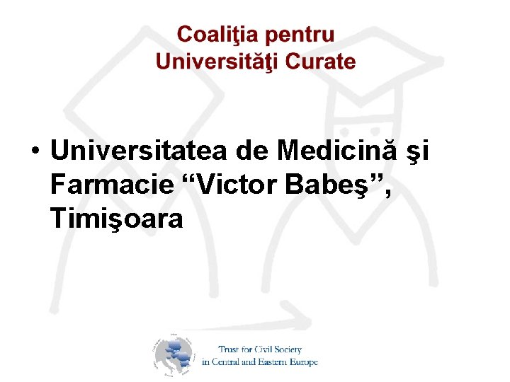  • Universitatea de Medicină şi Farmacie “Victor Babeş”, Timişoara 