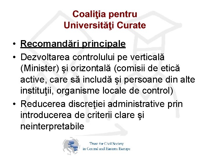  • Recomandări principale • Dezvoltarea controlului pe verticală (Minister) şi orizontală (comisii de