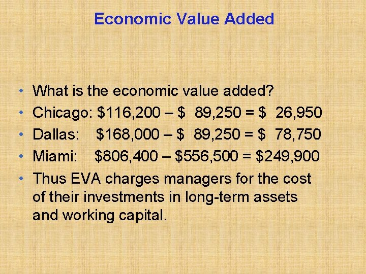 Economic Value Added • • • What is the economic value added? Chicago: $116,