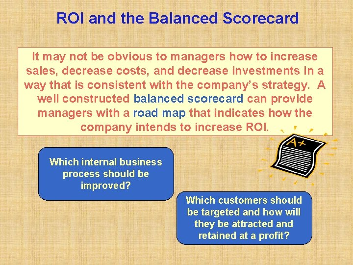 ROI and the Balanced Scorecard It may not be obvious to managers how to