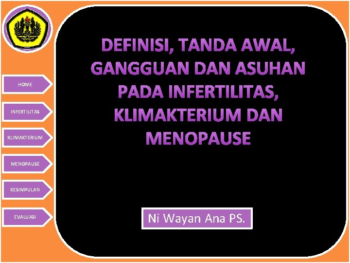 HOME INFERTILITAS KLIMAKTERIUM DEFINISI, TANDA AWAL, GANGGUAN DAN ASUHAN PADA INFERTILITAS, KLIMAKTERIUM DAN MENOPAUSE