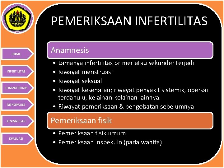 PEMERIKSAAN INFERTILITAS HOME INFERTILITAS KLIMAKTERIUM MENOPAUSE KESIMPULAN EVALUASI Anamnesis • • Lamanya infertilitas primer