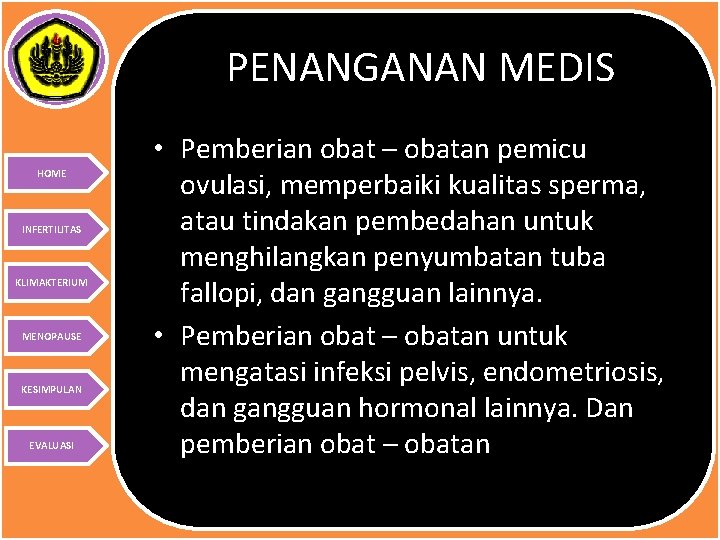 PENANGANAN MEDIS HOME INFERTILITAS KLIMAKTERIUM MENOPAUSE KESIMPULAN EVALUASI • Pemberian obat – obatan pemicu