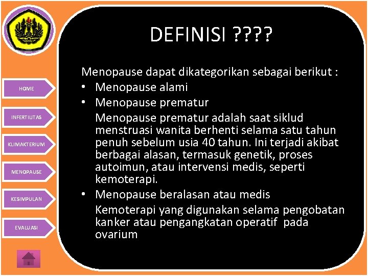 DEFINISI ? ? HOME INFERTILITAS KLIMAKTERIUM MENOPAUSE KESIMPULAN EVALUASI Menopause dapat dikategorikan sebagai berikut