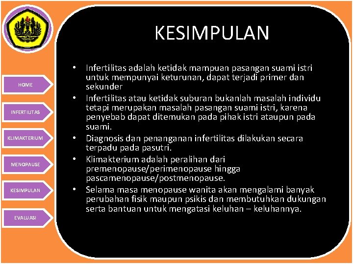 KESIMPULAN HOME INFERTILITAS KLIMAKTERIUM MENOPAUSE KESIMPULAN EVALUASI • Infertilitas adalah ketidak mampuan pasangan suami