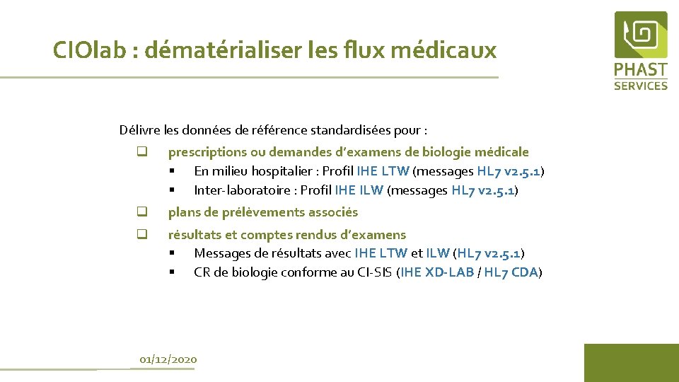 CIOlab : dématérialiser les flux médicaux Délivre les données de référence standardisées pour :