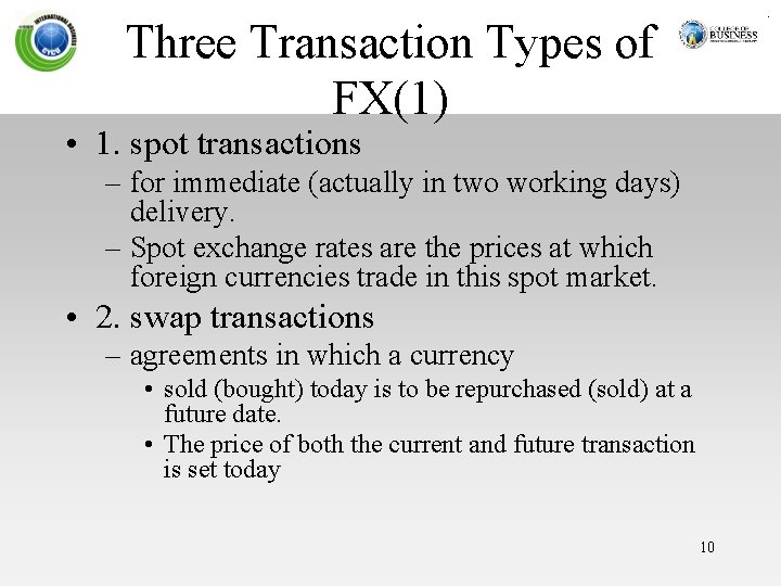 Three Transaction Types of FX(1) • 1. spot transactions – for immediate (actually in