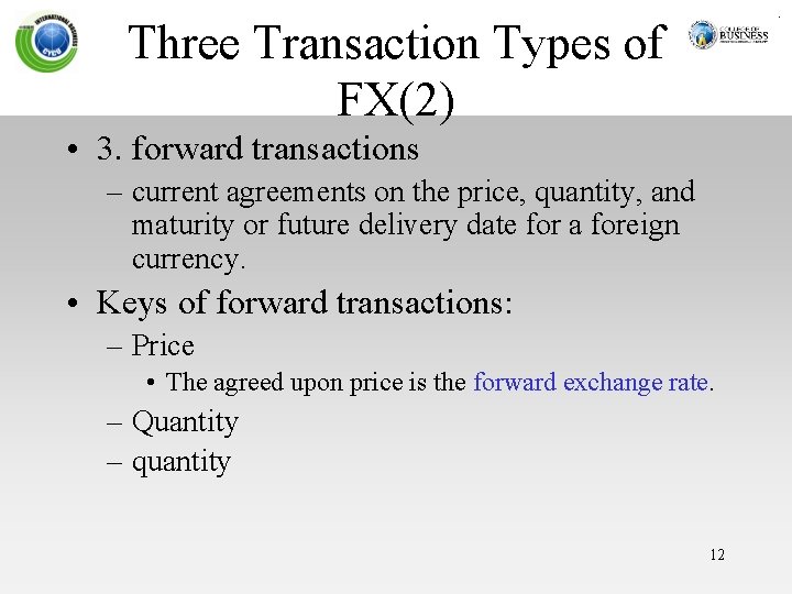 Three Transaction Types of FX(2) • 3. forward transactions – current agreements on the