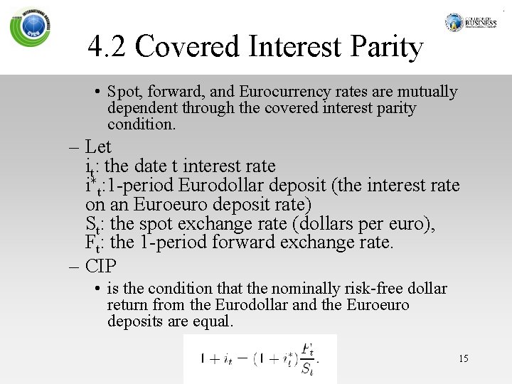 4. 2 Covered Interest Parity • Spot, forward, and Eurocurrency rates are mutually dependent
