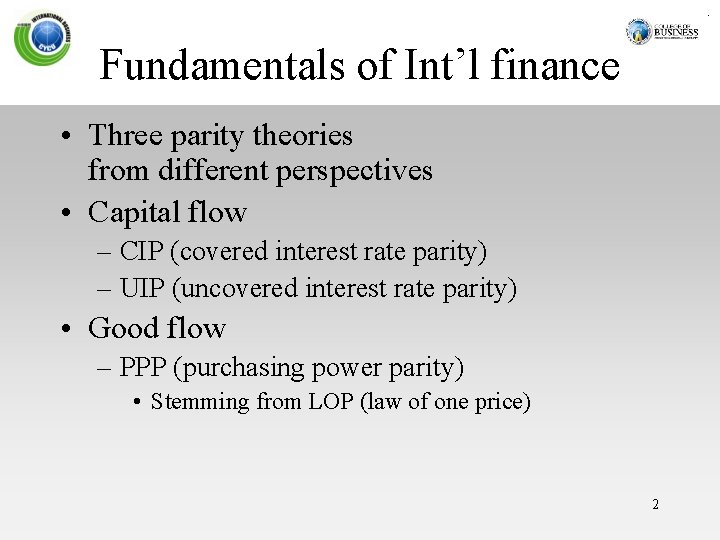 Fundamentals of Int’l finance • Three parity theories from different perspectives • Capital flow