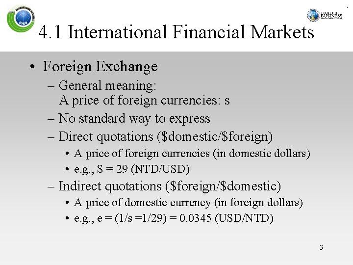 4. 1 International Financial Markets • Foreign Exchange – General meaning: A price of