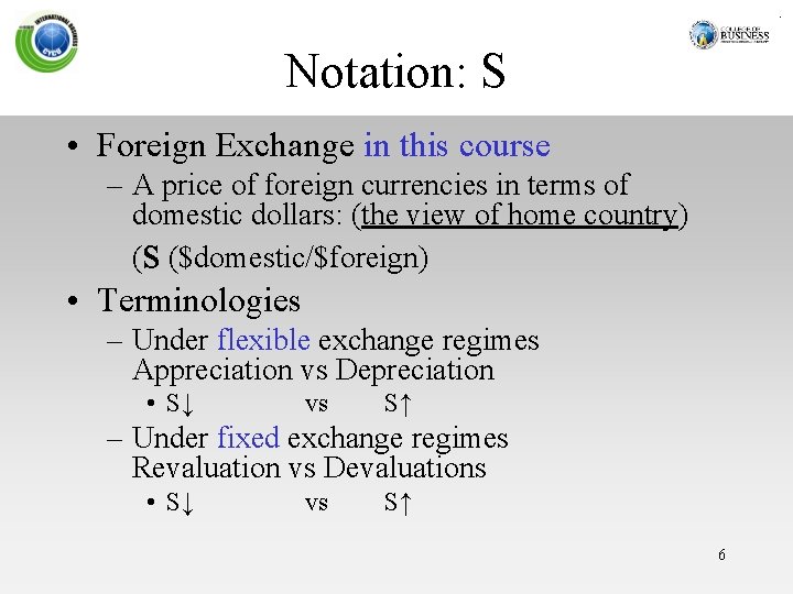 Notation: S • Foreign Exchange in this course – A price of foreign currencies