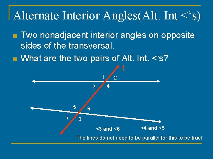 Alternate Interior Angles(Alt. Int <‘s) n n Two nonadjacent interior angles on opposite sides