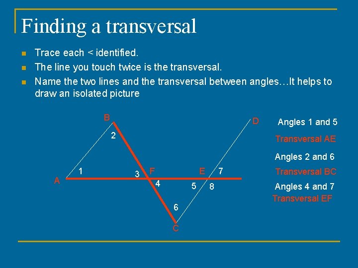 Finding a transversal n n n Trace each < identified. The line you touch