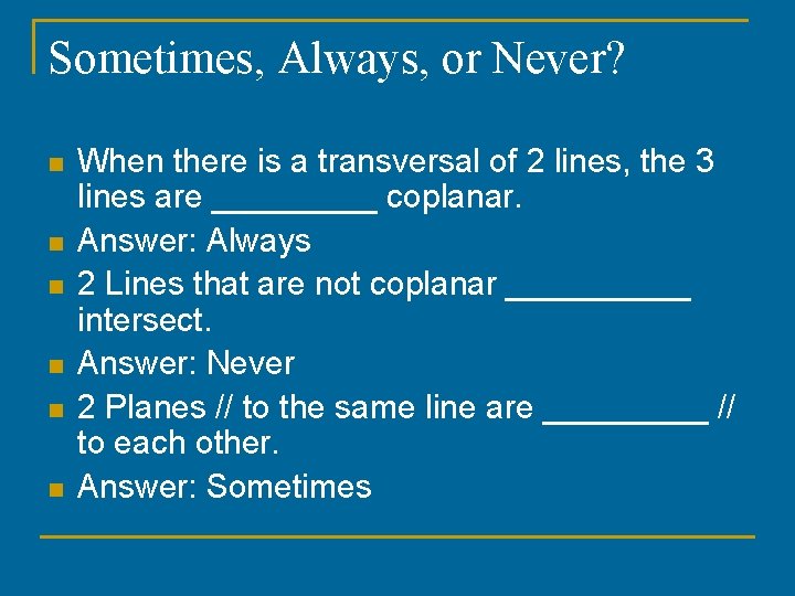 Sometimes, Always, or Never? n n n When there is a transversal of 2