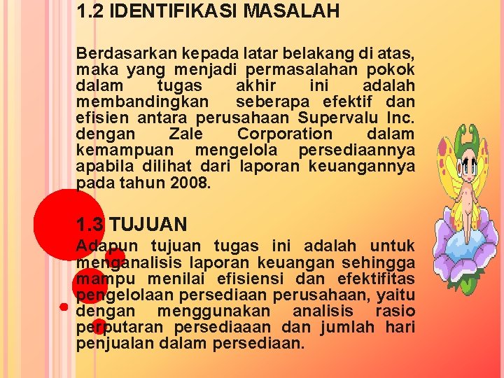 1. 2 IDENTIFIKASI MASALAH Berdasarkan kepada latar belakang di atas, maka yang menjadi permasalahan