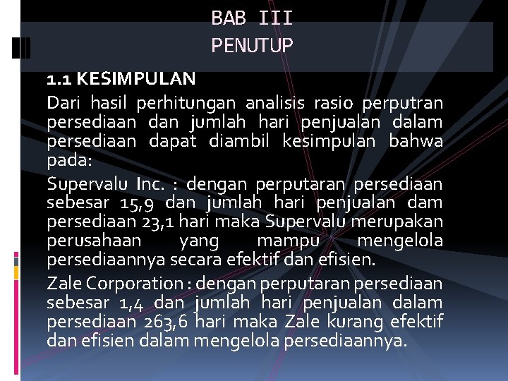 BAB III PENUTUP 1. 1 KESIMPULAN Dari hasil perhitungan analisis rasio perputran persediaan dan