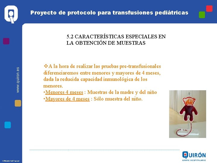 Proyecto de protocolo para transfusiones pediátricas www. quiron. es 5. 2 CARACTERÍSTICAS ESPECIALES EN